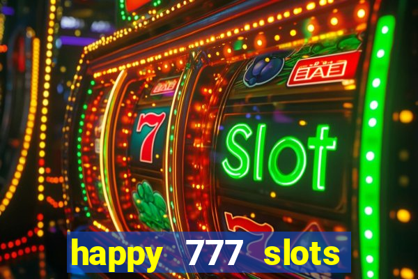 happy 777 slots paga mesmo